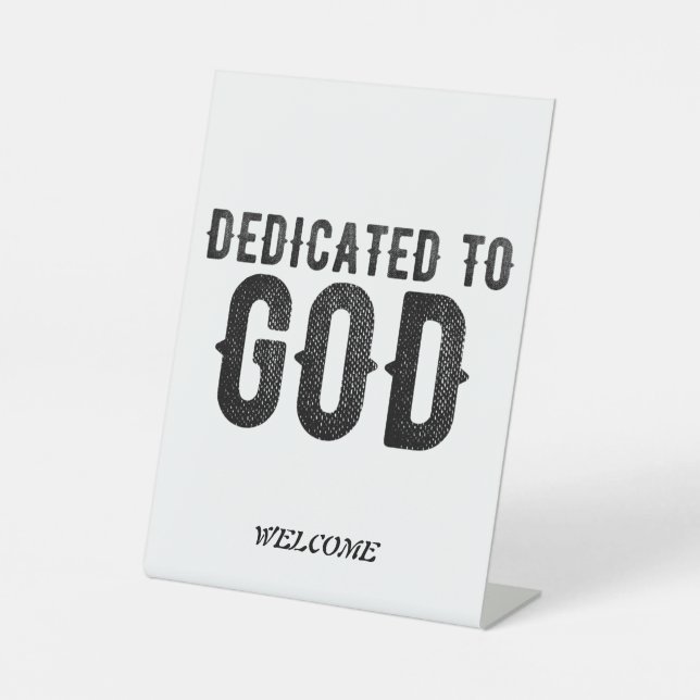 DEDICATED TO GOD  CUSTOMIZABLE COOL BLACK TEXT PEDESTAL SIGN (Front)