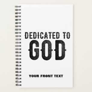 DEDICATED TO GOD  CUSTOMIZABLE COOL BLACK TEXT PLANNER