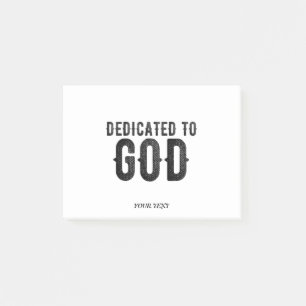 DEDICATED TO GOD  CUSTOMIZABLE COOL BLACK TEXT POST-IT NOTES