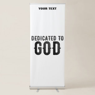 DEDICATED TO GOD CUSTOMIZABLE COOL BLACK TEXT RETRACTABLE BANNER