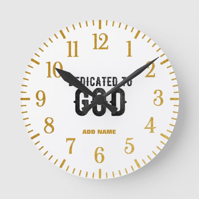 DEDICATED TO GOD  CUSTOMIZABLE COOL BLACK TEXT ROUND CLOCK (Front)