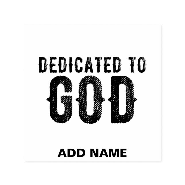 DEDICATED TO GOD  CUSTOMIZABLE COOL BLACK TEXT SELF-INKING STAMP (Design)