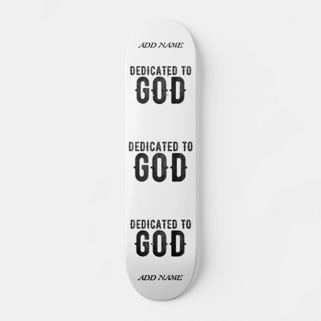 DEDICATED TO GOD  CUSTOMIZABLE COOL BLACK TEXT SKATEBOARD (Front)