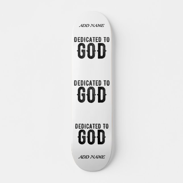 DEDICATED TO GOD  CUSTOMIZABLE COOL BLACK TEXT SKATEBOARD (Front)