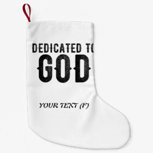 DEDICATED TO GOD CUSTOMIZABLE COOL BLACK TEXT SMALL CHRISTMAS STOCKING