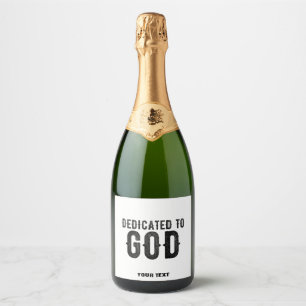DEDICATED TO GOD  CUSTOMIZABLE COOL BLACK TEXT SPARKLING WINE LABEL