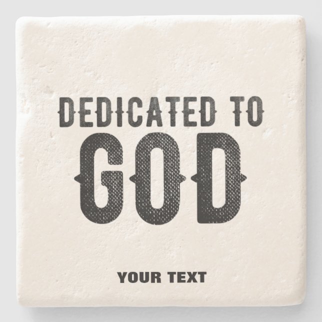 DEDICATED TO GOD  CUSTOMIZABLE COOL BLACK TEXT STONE COASTER (Front)