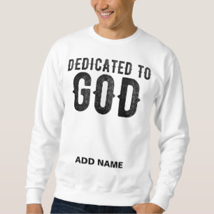 DEDICATED TO GOD CUSTOMIZABLE COOL BLACK TEXT SWEATSHIRT