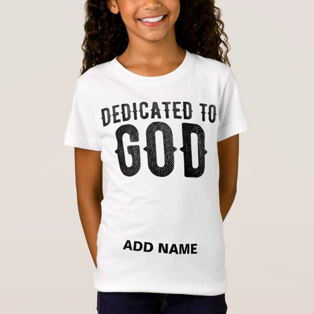 DEDICATED TO GOD CUSTOMIZABLE COOL BLACK TEXT T-Shirt (Front)