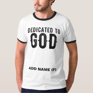DEDICATED TO GOD CUSTOMIZABLE COOL BLACK TEXT T-Shirt