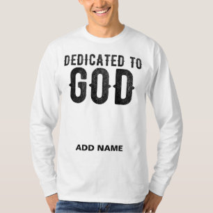DEDICATED TO GOD CUSTOMIZABLE COOL BLACK TEXT T-Shirt