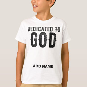 DEDICATED TO GOD CUSTOMIZABLE COOL BLACK TEXT T-Shirt