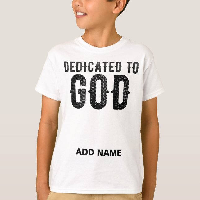 DEDICATED TO GOD CUSTOMIZABLE COOL BLACK TEXT T-Shirt (Front)