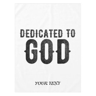 DEDICATED TO GOD CUSTOMIZABLE COOL BLACK TEXT TABLECLOTH