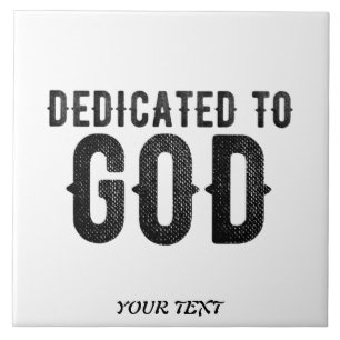DEDICATED TO GOD CUSTOMIZABLE COOL BLACK TEXT TILE