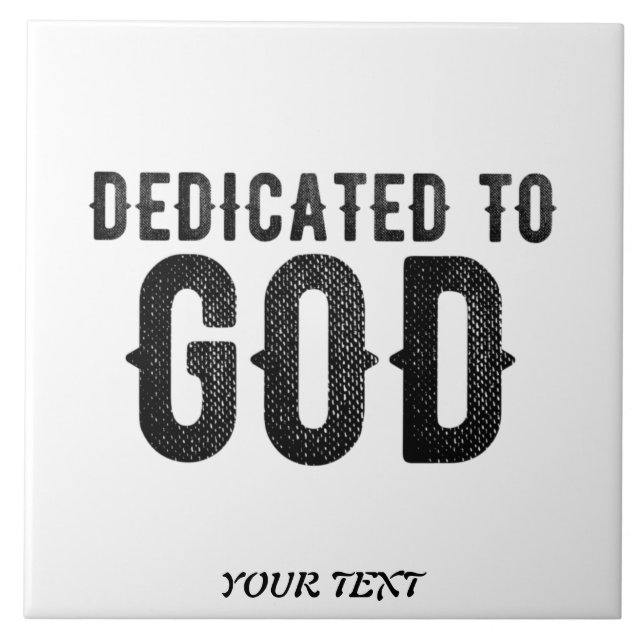 DEDICATED TO GOD  CUSTOMIZABLE COOL BLACK TEXT TILE (Front)