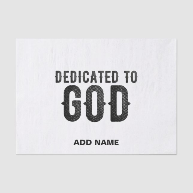DEDICATED TO GOD  CUSTOMIZABLE COOL BLACK TEXT TISSUE PAPER (Front)