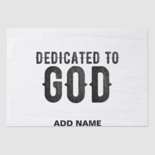 DEDICATED TO GOD  CUSTOMIZABLE COOL BLACK TEXT TISSUE PAPER