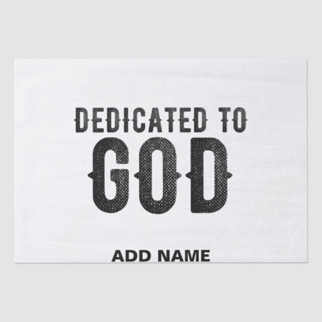 DEDICATED TO GOD  CUSTOMIZABLE COOL BLACK TEXT TISSUE PAPER (Front)