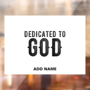 DEDICATED TO GOD CUSTOMIZABLE COOL BLACK TEXT WINDOW CLING