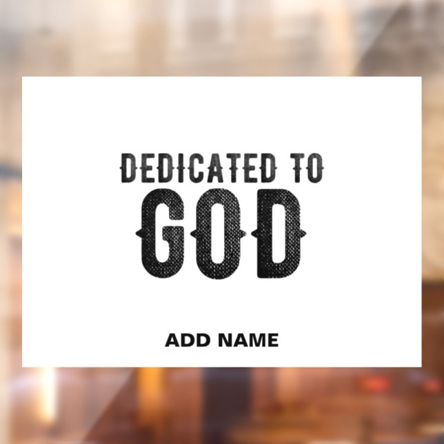 DEDICATED TO GOD  CUSTOMIZABLE COOL BLACK TEXT WINDOW CLING (Sheet 2)