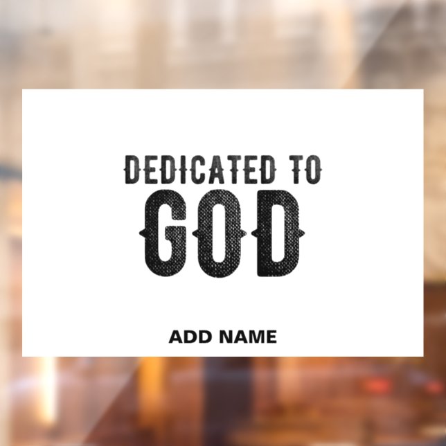 DEDICATED TO GOD  CUSTOMIZABLE COOL BLACK TEXT WINDOW CLING (Sheet 2)