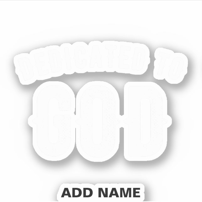 DEDICATED TO GOD CUSTOMIZABLE COOL WHITE TEXT (Front)