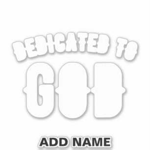 DEDICATED TO GOD CUSTOMIZABLE COOL WHITE TEXT