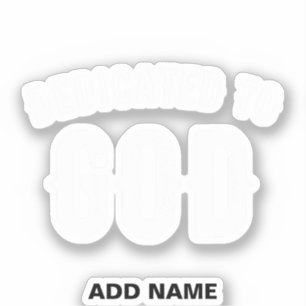 DEDICATED TO GOD CUSTOMIZABLE COOL WHITE TEXT