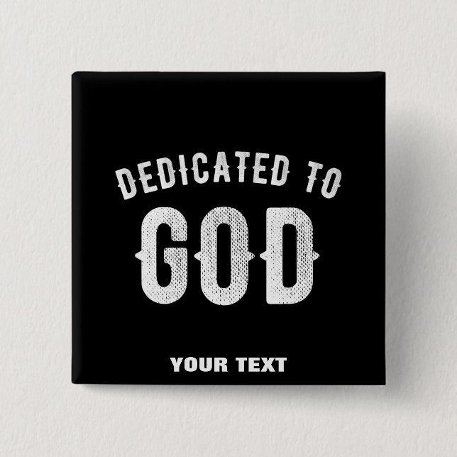 DEDICATED TO GOD CUSTOMIZABLE COOL WHITE TEXT 15 CM SQUARE BADGE (Front)