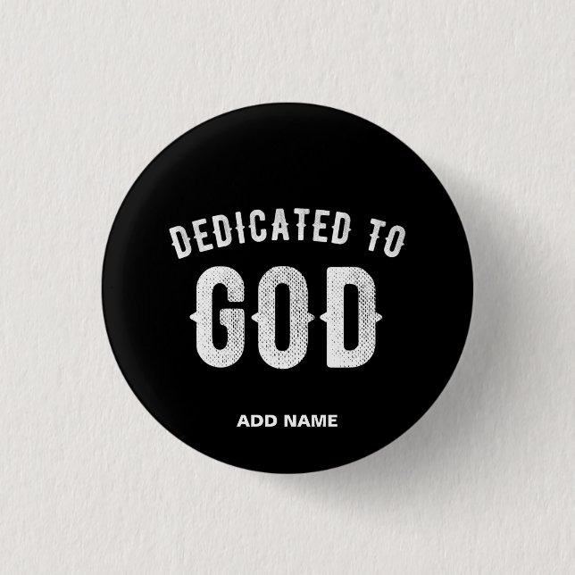DEDICATED TO GOD CUSTOMIZABLE COOL WHITE TEXT 3 CM ROUND BADGE (Front)