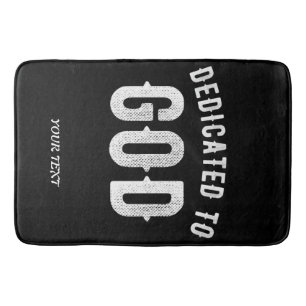 DEDICATED TO GOD CUSTOMIZABLE COOL WHITE TEXT BATH MAT