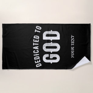 DEDICATED TO GOD CUSTOMIZABLE COOL WHITE TEXT BEACH TOWEL