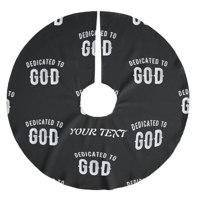 DEDICATED TO GOD CUSTOMIZABLE COOL WHITE TEXT BRUSHED POLYESTER TREE SKIRT (Front)