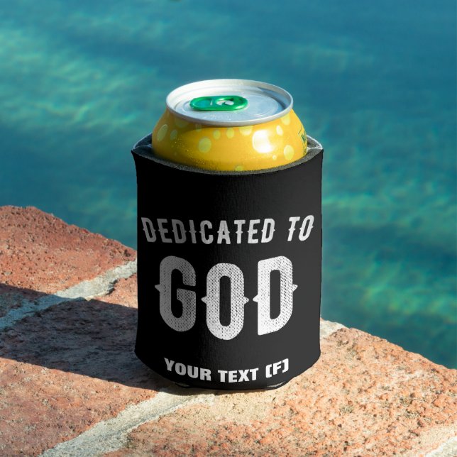 DEDICATED TO GOD CUSTOMIZABLE COOL WHITE TEXT CAN COOLER (In Situ Pool)