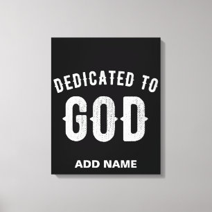 DEDICATED TO GOD CUSTOMIZABLE COOL WHITE TEXT CANVAS PRINT
