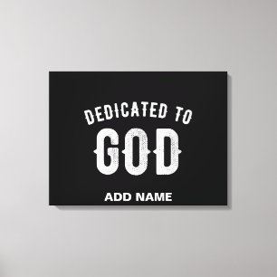 DEDICATED TO GOD CUSTOMIZABLE COOL WHITE TEXT CANVAS PRINT