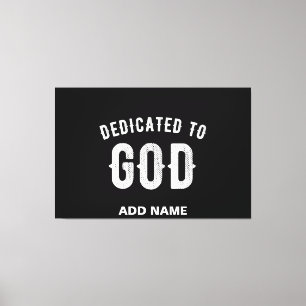 DEDICATED TO GOD CUSTOMIZABLE COOL WHITE TEXT CANVAS PRINT