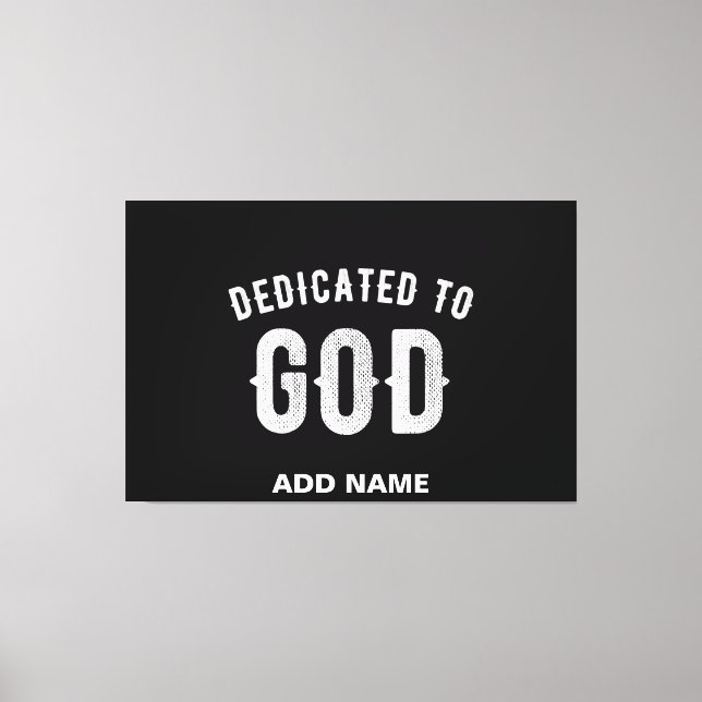 DEDICATED TO GOD CUSTOMIZABLE COOL WHITE TEXT CANVAS PRINT (Front)