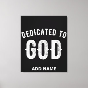 DEDICATED TO GOD CUSTOMIZABLE COOL WHITE TEXT CANVAS PRINT