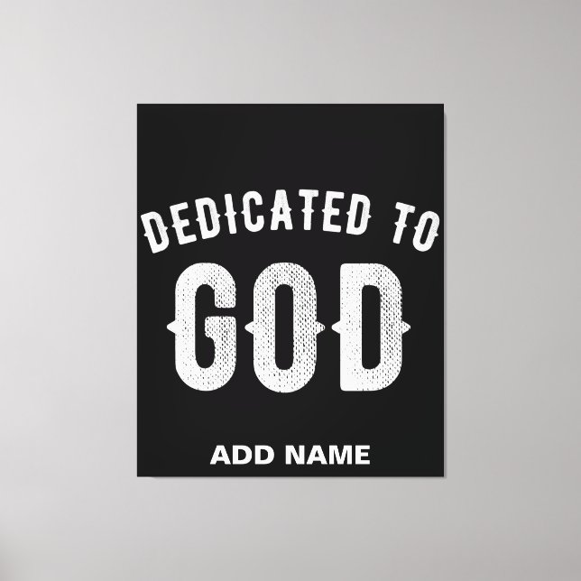 DEDICATED TO GOD CUSTOMIZABLE COOL WHITE TEXT CANVAS PRINT (Front)
