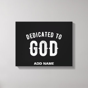 DEDICATED TO GOD CUSTOMIZABLE COOL WHITE TEXT CANVAS PRINT