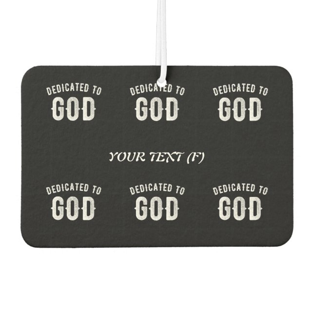 DEDICATED TO GOD CUSTOMIZABLE COOL WHITE TEXT CAR AIR FRESHENER (Front)