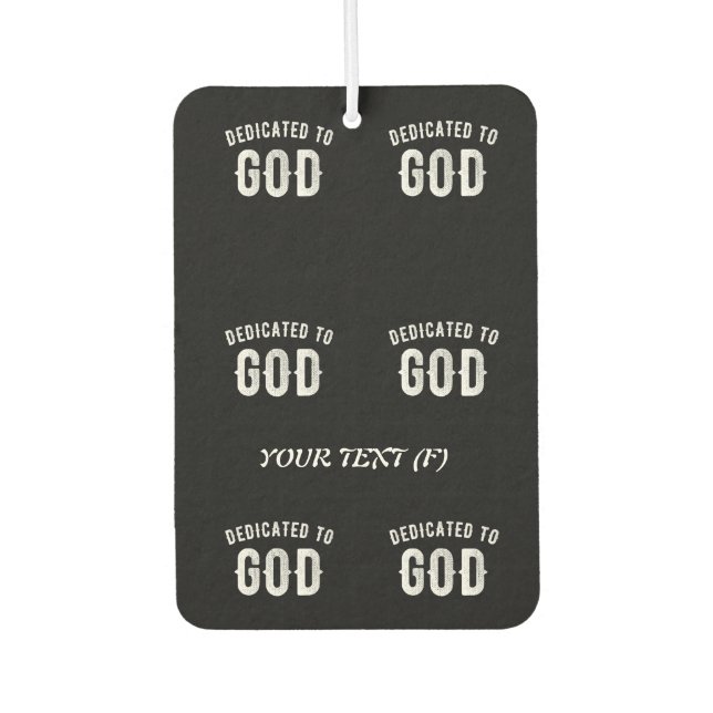 DEDICATED TO GOD CUSTOMIZABLE COOL WHITE TEXT CAR AIR FRESHENER (Front)