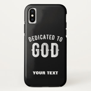 DEDICATED TO GOD CUSTOMIZABLE COOL WHITE TEXT iPhone X CASE