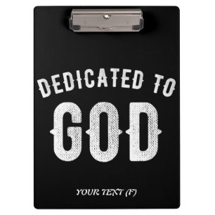 DEDICATED TO GOD CUSTOMIZABLE COOL WHITE TEXT CLIPBOARD