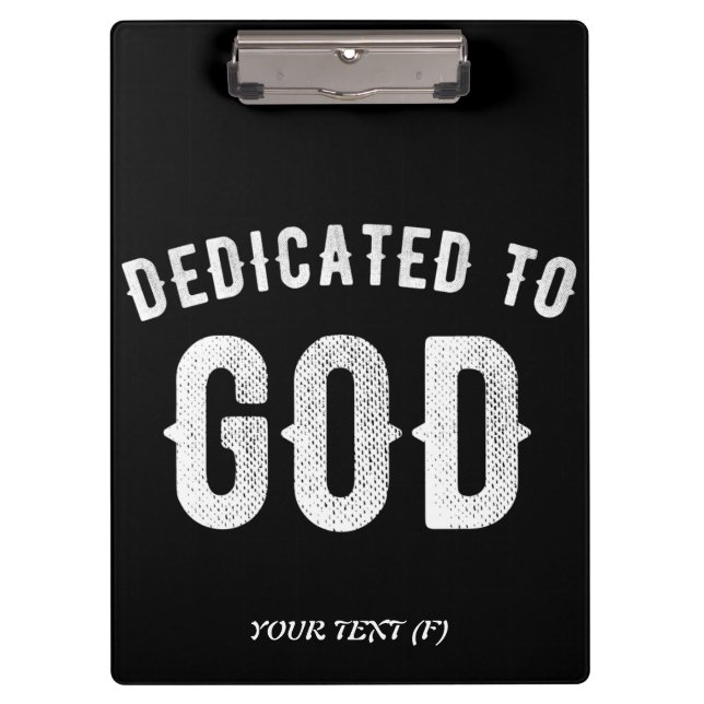 DEDICATED TO GOD CUSTOMIZABLE COOL WHITE TEXT CLIPBOARD (Front)