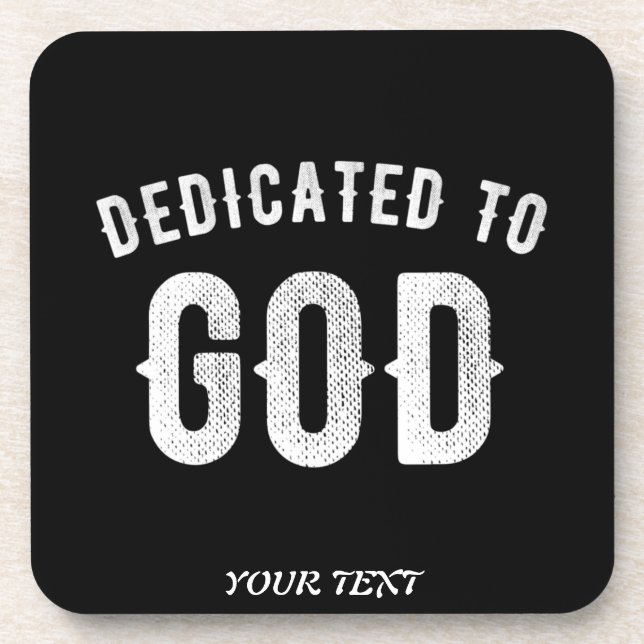 DEDICATED TO GOD CUSTOMIZABLE COOL WHITE TEXT COASTER (Front)