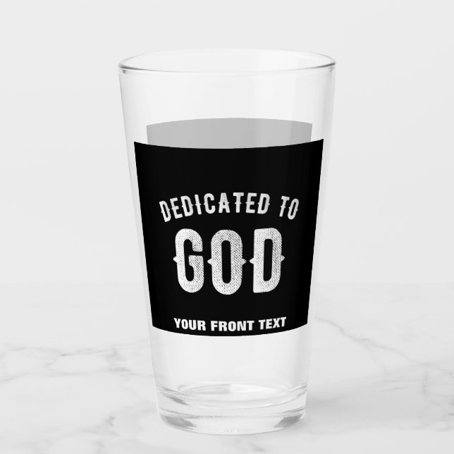 DEDICATED TO GOD CUSTOMIZABLE COOL WHITE TEXT GLASS (Front)