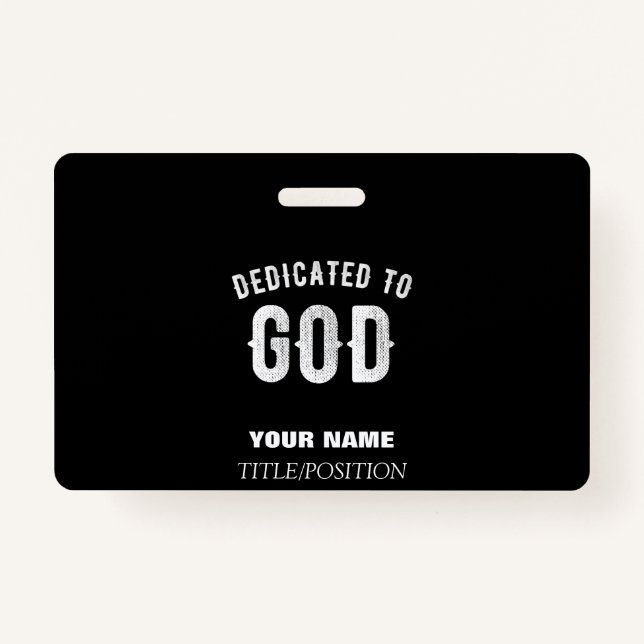 DEDICATED TO GOD CUSTOMIZABLE COOL WHITE TEXT ID BADGE (Front)